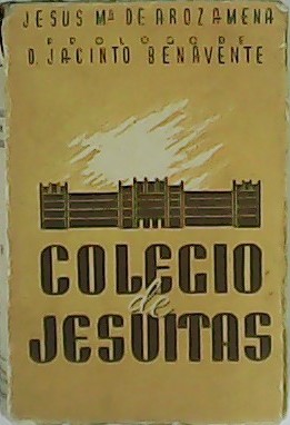 Imagen del vendedor de Colegio de Jesuitas. Primeros apuntes. Prlogo de D. Jacinto Benavente. a la venta por Librera y Editorial Renacimiento, S.A.