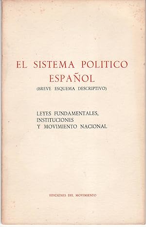 Immagine del venditore per El Sistema Poltico Espaol. Breve esquema descriptivo. Leyes fundamentales, instituciones y movimiento nacional. venduto da Librera y Editorial Renacimiento, S.A.