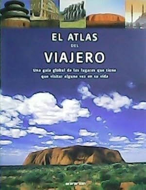 Imagen del vendedor de EL ATLAS DEL VIAJERO. Una gua global de los lugares que tiene que visitar alguna vez en su vida. a la venta por Librera y Editorial Renacimiento, S.A.