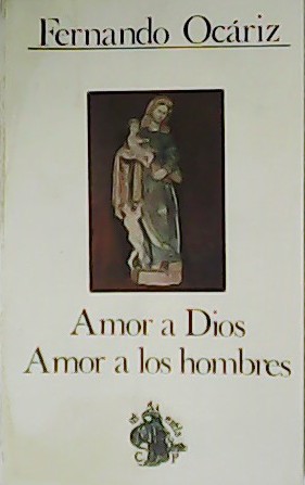 Imagen del vendedor de Amor a Dios. Amor a los hombres. a la venta por Librera y Editorial Renacimiento, S.A.