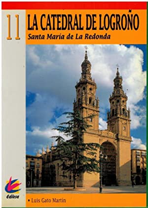 Seller image for La Catedral de Logroo Santa Mara de la Redonda. for sale by Librera y Editorial Renacimiento, S.A.