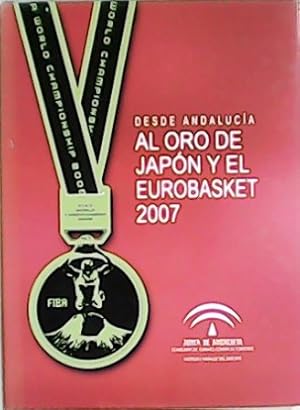 Seller image for Desde Andaluca al Oro de Japn y el Eurobasket 2007. for sale by Librera y Editorial Renacimiento, S.A.