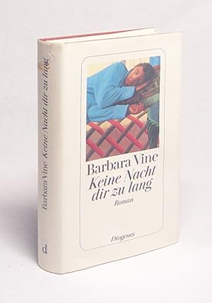 Bild des Verkufers fr Keine Nacht dir zu lang : Roman / Barbara Vine. Aus dem Engl. von Renate Orth-Guttmann zum Verkauf von Versandantiquariat Buchegger