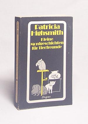 Bild des Verkufers fr Kleine Mordgeschichten fr Tierfreunde / Patricia Highsmith. Aus d. Amerikan. von Anne Uhde zum Verkauf von Versandantiquariat Buchegger