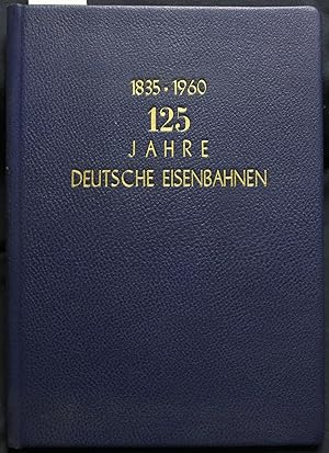 125 Jahre deutsche Eisenbahnen 1835-1960. Glasers Annalen. Zeitschrift für Eisenbahnwesen und Ver...