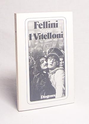 Bild des Verkufers fr I vitelloni : Idee u. Drehbuch = (Die Mssiggnger) / von Federico Fellini in Zusammenarbeit mit Tullio Pinelli u. Ennio Flaiano zum Verkauf von Versandantiquariat Buchegger