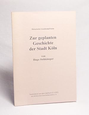 Imagen del vendedor de Zur geplanten Geschichte der Stadt Kln / Hugo Stehkmper a la venta por Versandantiquariat Buchegger