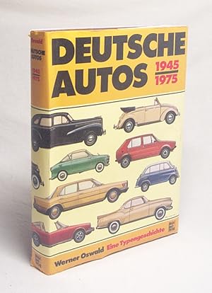 Seller image for Deutsche Autos 1945 - 1975 : alle dt. Personenwagen d. letzten 30 Jahre / Werner Oswald for sale by Versandantiquariat Buchegger