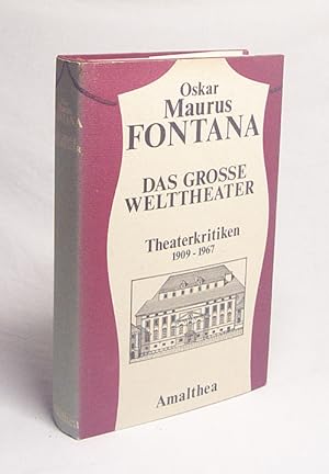 Bild des Verkufers fr Das groe Welttheater : Theaterkritiken; 1909 - 1967 / Oskar Maurus Fontana. Auswahl: Paul Wimmer zum Verkauf von Versandantiquariat Buchegger