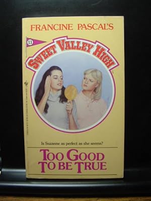 TOO GOOD TO BE TRUE (Sweet Valley High #11)