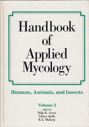 Immagine del venditore per Handbook of Applied Mycology, Volume 2: Humans, Animals, and Insects venduto da Jonathan Grobe Books