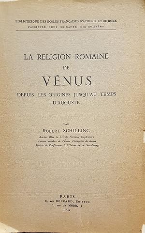 La Religion romaine de Vénus depuis les origines jusqu'au temps d'Auguste.