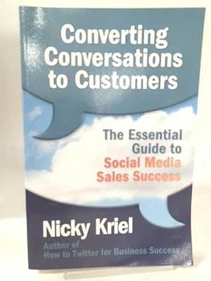 Seller image for Converting Conversations to Customers: The Essential Guide to Social Media Sales Success for sale by World of Rare Books