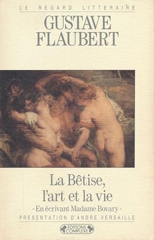 Image du vendeur pour La Btise, l'art et la vie mis en vente par LIBRAIRIE GIL-ARTGIL SARL