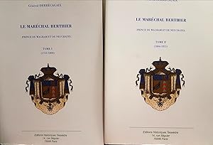 Imagen del vendedor de Le Marchal Berthier prince de Wagram et de Neuchtel en 2 volumes : Tome 1, 1753-1804 ; Tome 2, 1804-1815 a la venta por Librairie de l'Escurial