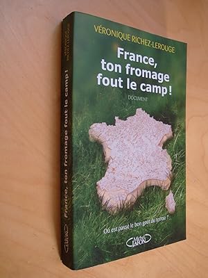 France, ton fromage fout le camp ! Document Où est passé le bon goût du terroir ?