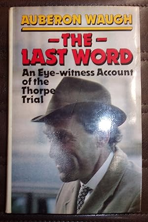 Image du vendeur pour The Last Word, an Eye-Witness Account of the Trial of Jeremy Thorpe mis en vente par Baggins Book Bazaar Ltd
