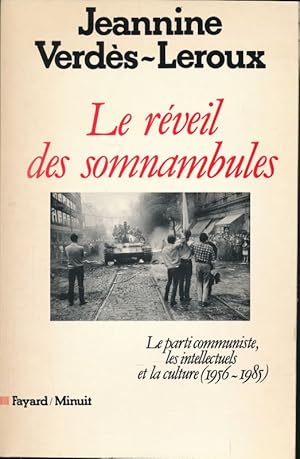 Seller image for Le Rveil des somnambules. Le parti communiste, les intellectuels et la culture (1956 - 1985) for sale by LIBRAIRIE GIL-ARTGIL SARL