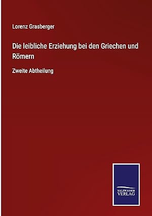 Imagen del vendedor de Die leibliche Erziehung bei den Griechen und Roemern a la venta por moluna