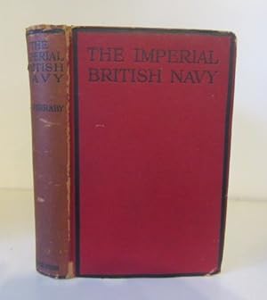 Image du vendeur pour The Imperial British Navy : How the Colonies began to think Imperially on the Future of the Navy mis en vente par BRIMSTONES