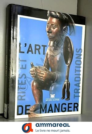 Bild des Verkufers fr L'art de manger : Rites et traditions en Afrique, Insulinde et Ocanie zum Verkauf von Ammareal