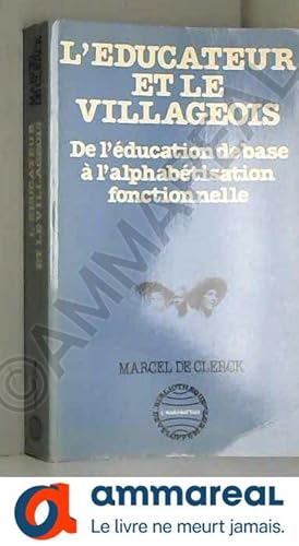 Seller image for L'ducateur et le villageois : De l'ducation de base  l'alphabtisation fonctionnelle for sale by Ammareal