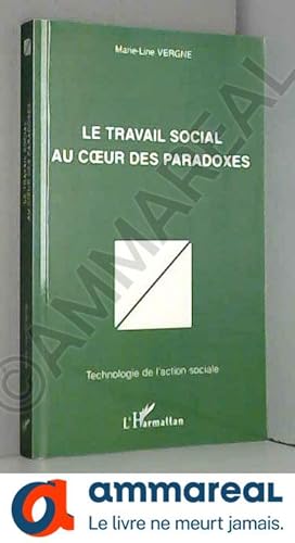 Image du vendeur pour LE TRAVAIL SOCIAL AU COEUR DES PARADOXES mis en vente par Ammareal