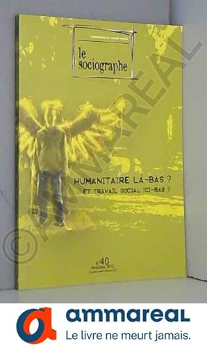 Image du vendeur pour Le Sociographe, N40: Humanitaire l-bas ? et travail social ici-bas ? mis en vente par Ammareal