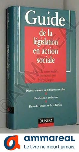 Image du vendeur pour GUIDE DE LA LEGISLATION EN ACTION SOCIALE. Dcentralisation et politiques sociales, handicaps et exclusion, droit de l'enfant et de la famil mis en vente par Ammareal