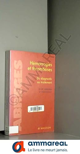 Seller image for Hmorragies et tromboses - Du diagnostic au traitement for sale by Ammareal