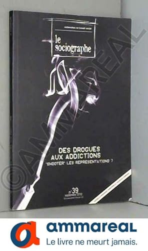 Image du vendeur pour Le Sociographe, N39: Des drogues aux addictions.  Shooter  les reprsentations ? mis en vente par Ammareal