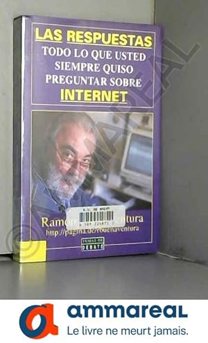 Seller image for Las Respuestas: Todo Lo Que Usted Siempre Quiso Preguntar Sobre Internet for sale by Ammareal