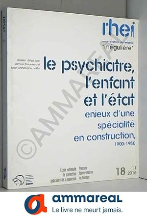 Bild des Verkufers fr Le psychiatre, l'enfant et l'tat: Enjeux d'une spcialit en construction 1900-1950 zum Verkauf von Ammareal