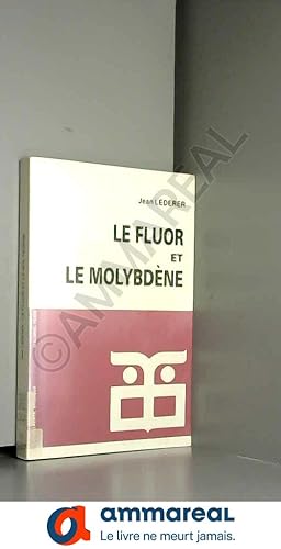 Image du vendeur pour Le fluor et le molybdne mis en vente par Ammareal