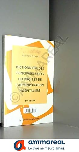 Imagen del vendedor de Dictionnaire des principaux sigles du droit et de l'administration hospitalire a la venta por Ammareal