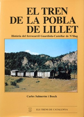 El Tren de la Pobla de Lillet : Historia del ferrocarril Guardiola-Castellar De N'Hug