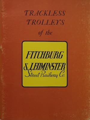 Imagen del vendedor de Trackless trolleys of the Fitchburg & Leominister Street Railway Company a la venta por Martin Bott Bookdealers Ltd