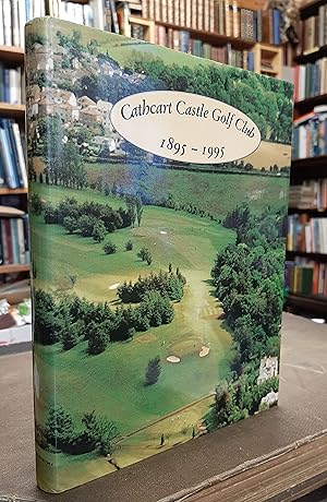 Cathcart Castle Golf Club: 1895-1995