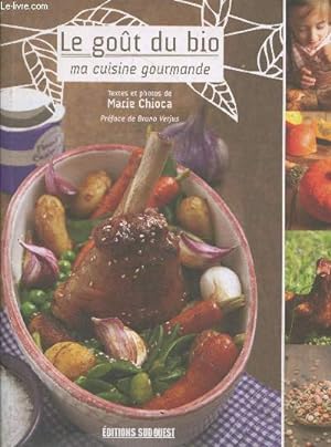 Image du vendeur pour Le got du bio : ma cuisine gourmande mis en vente par Le-Livre
