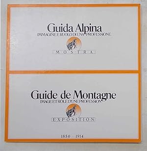 Guide de Montagne. Image et role d'une profession. 1850 - 1914.