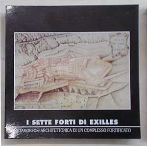 I sette forti di Exilles. Metamorfosi architettonica di un complesso fortificato.