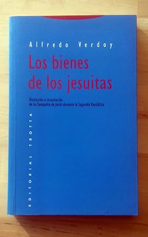 LOS BIENES DE LOS JESUITAS. DISOLUCIÓN E INCAUTACIÓN DE LA COMPAÑÍA DE JESÚS DURANTE LA SEGUNDA R...