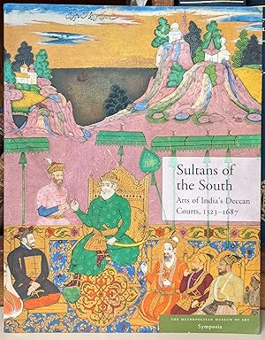 Bild des Verkufers fr Sultans of the South: Arts of India's Deccan Courts, 1323-1687 zum Verkauf von Moe's Books