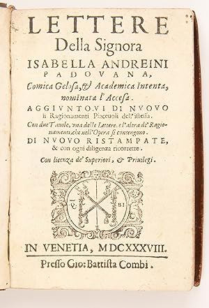 Lettere Della Signora Isabella Andreini Padovana, Comica Gelosa, [et] Academica Intenta, nominata...