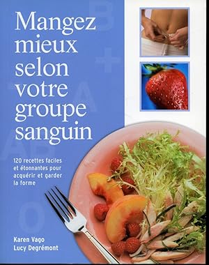 Image du vendeur pour Mangez mieux selon votre groupe sanguin mis en vente par Librairie Le Nord