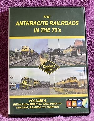 THE ANTHRACITE RAILROADS IN THE '70'S Volume 4 Bethlehem Branch, East Penn to Reading, Reading to...