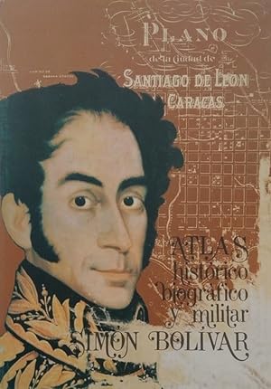 Atlas mínimo histórico biográfico y militar Simón Bolivar.
