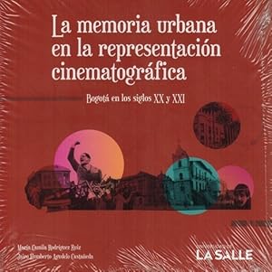 Bild des Verkufers fr Memoria urbana en la representacin cinematogrfica, La. Bogot en los siglos XX y XXI. zum Verkauf von La Librera, Iberoamerikan. Buchhandlung