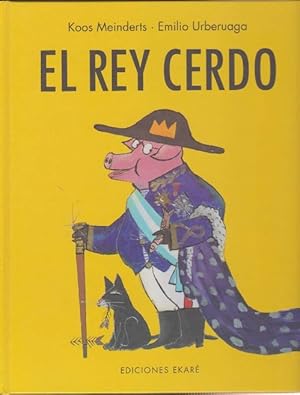 Seller image for Rey Cerdo, El. Un cuento con cola. Trad.: Cisco Carduwener. for sale by La Librera, Iberoamerikan. Buchhandlung