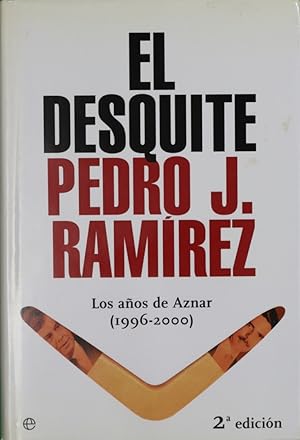 Imagen del vendedor de El desquite. Los aos de Aznar (1996-2000) a la venta por Librera Alonso Quijano